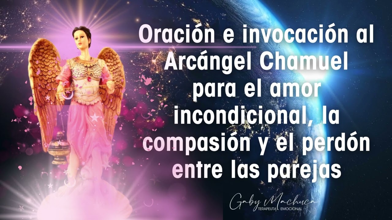 Oración A Chamuel Invoca Al Arcángel Del Amor Y La Compasión Sagrada